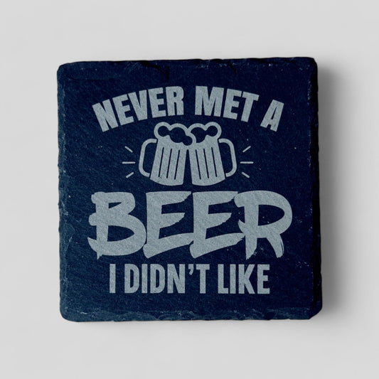 "Never Met a Beer I Didn't Like" Engraved Slate Coasters